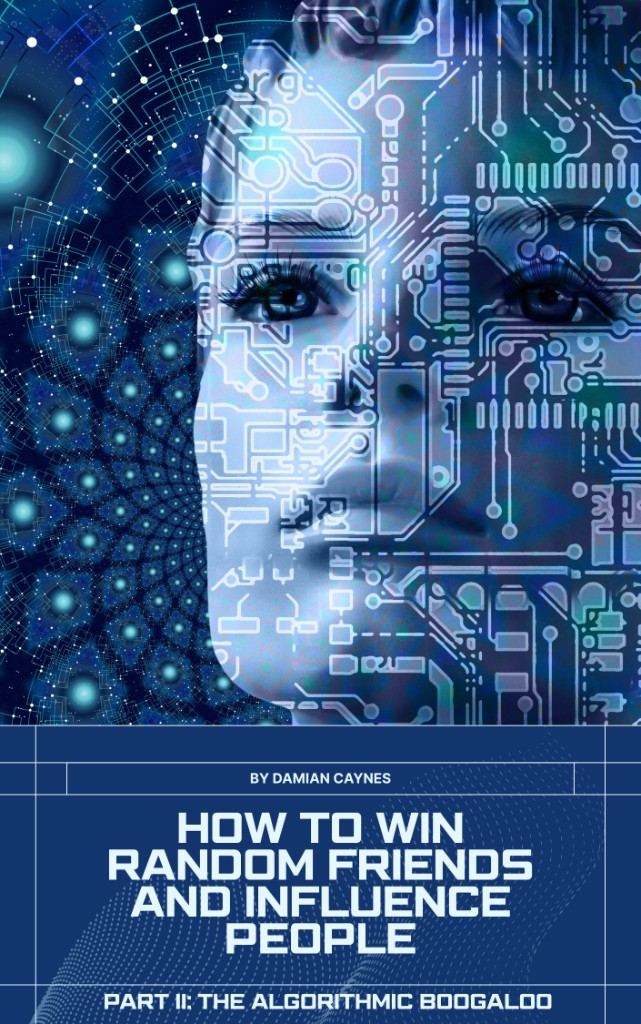 Cover — How to Win Random Friends and Influence People Part II: The Algorithmic Boogaloo — cybernetic portrait with Georgia in the circuitry — by Damian Caynes